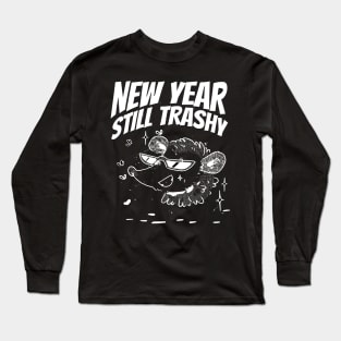 New Year, Still Trashy Funny New year Long Sleeve T-Shirt